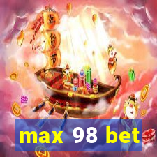 max 98 bet